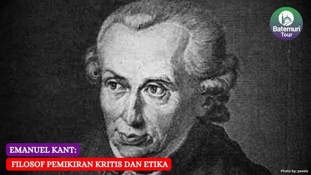 Emanuel Kant: Filosof Pemikiran Kritis dan Etika